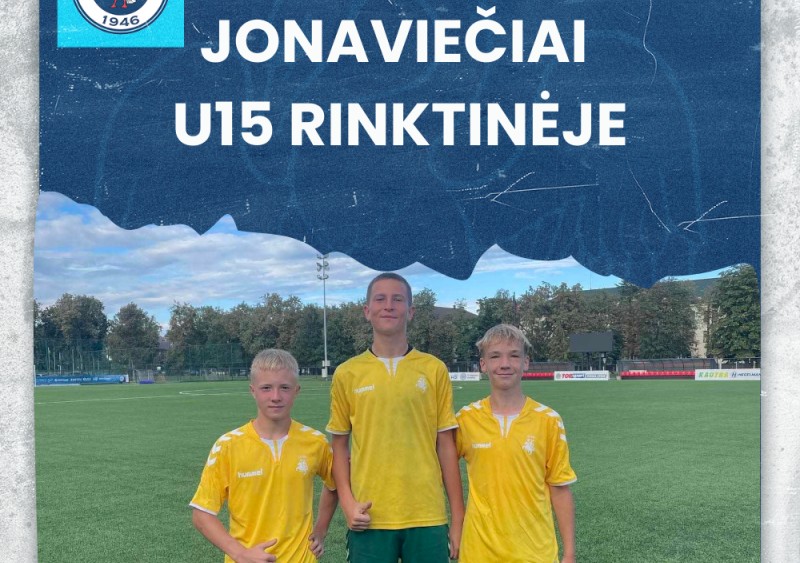Jonavos FA auklėtiniai – Lietuvos U-15 rinktinės gretose